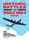 Historic Battles from World War II for Kids - Carla Mooney - 9798886085082