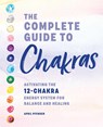 The Complete Guide to Chakras - April Pfender - 9798886086386