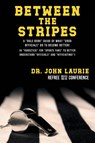 BETWEEN THE STRIPES - John C Laurie - 9798886152821