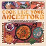 Cook Like Your Ancestors - Mariah-Rose Marie - 9798886200300