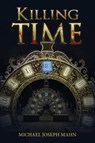Killing Time - Michael Joseph Mahn - 9798886221015