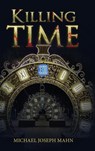 Killing Time - Michael Joseph Mahn - 9798886228649