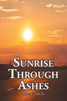 Sunrise Through Ashes - Albert C Ellis - 9798886440478