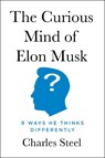 The Curious Mind of Elon Musk - Charles Steel - 9798886454314