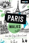 Moon Paris Walks (Third Edition) - Moon Travel Guides - 9798886470222