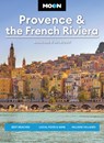 Moon Provence & the French Riviera: Best Beaches, Local Food & Wine, Hillside Villages - Jamie Ivey - 9798886470505