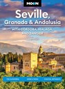 Moon Seville, Granada & Andalusia: With Cordoba, Malaga & Tangier (First Edition) - Lucas Peters - 9798886470642