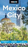 Moon Mexico City: Neighborhood Walks, Street Food & Nightlife, Art & Architecture - Julie Meade - 9798886471304