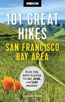Moon 101 Great Hikes San Francisco Bay Area (7th Edition, Revised) - Ann Brown - 9798886471328