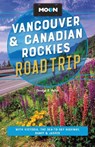 Moon Vancouver & Canadian Rockies Road Trip (Fourth Edition) - Carolyn B Heller - 9798886471564