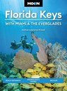 Moon Florida Keys: With Miami & the Everglades: Beach Getaways, Snorkeling & Diving, Wildlife - Joshua Lawrence Kinser - 9798886471779