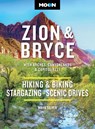 Moon Zion & Bryce: With Arches, Canyonlands & Capitol Reef: Hiking & Biking, Stargazing, Scenic Drives - Maya Silver - 9798886471908