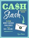 Cash Stash Activity Book: 75 Fun Money Savings Challenges from $50 to $10,000+ - Ilysse Ratner - 9798886500967