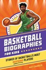 Basketball Biographies for Kids: Stories of Basketball's Most Inspiring Players - Matt Chandler - 9798886501995