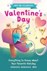 Why We Celebrate Valentine's Day: Everything to Know about Your Favorite Holiday - Shannon Anderson - 9798886504460