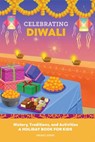 Celebrating Diwali: History, Traditions, and Activities - A Holiday Book for Kids - Anjali Joshi - 9798886504507