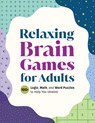 Relaxing Brain Games for Adults: 100+ Logic, Math, and Word Puzzles to Help You Unwind - Callisto Publishing - 9798886509847