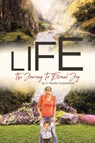 Life The Journey To Eternal Joy - P. Wesley Stubblefield - 9798886546545
