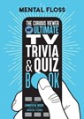 Mental Floss: The Curious Viewer Ultimate TV Trivia & Quiz Book - Mental Floss ; Jennifer M. Wood - 9798886740011