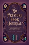 The No-Pressure Book Journal - Brea Grant ; Mallory O'Meara - 9798886741940