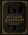 A Guide to the Kitchen Quadrant: The Unofficial Fourth Wing Cookbook - Chelsea Cole - 9798886744040