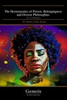 The Hermeneutics of Person, Belongingness and Diverse Philosophies - Dr Stanley Uche Anozie - 9798886760224