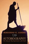 Mohandas K. Gandhi, Autobiography - Mohandas K. Gandhi ; Mahatma Gandhi - 9798886770681