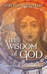 The Wisdom of God - Sergius Bulgakov ; Sergij Bulgakov ; Sergei Bulgakov - 9798886770827
