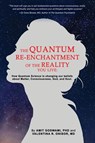 The Quantum Re-enchantment of the Reality You Live - Amit Goswami ; MD Valentina R. Onisor - 9798886790887