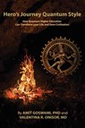 Hero's Journey Quantum Style - Amit Goswami ; MD Valentina R. Onisor - 9798886792645