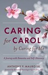 Caring for Carol by Caring for Me - Anthony P. Mauro Sr. - 9798886794717