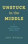 Unstuck in the Middle - Jeff Wyman - 9798886798777