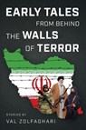 Early Tales from Behind the Walls of Terror - Val Zolfaghari - 9798886799309