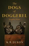 The Dogs of Doggerel - K. B. Dixon - 9798886799798