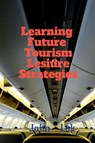 Learning Future Tourism Lesiure Strategies - John Lok - 9798886847482