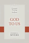 God to Us: Covenant Theology in Scripture - Stephen G. Myers - 9798886862881