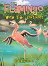 The Flamingo with Two Left Feet - Patti Bonesteel - 9798886930566