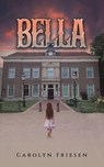 Bella - Carolyn Friesen - 9798886936049