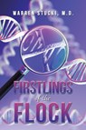 Firstlings of the Flock - M.D. Stucki - 9798886937152