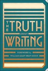 The Truth About Writing - William Least Heat-Moon - 9798887070971