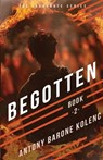 Begotten - Antony Barone Kolenc - 9798887091464