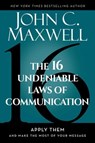 The 16 Undeniable Laws of Communication - John C. Maxwell - 9798887100098
