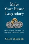 Make Your Brand Legendary - Scott Wozniak - 9798887100326
