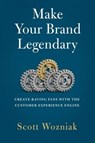Make Your Brand Legendary - Scott Wozniak - 9798887100333
