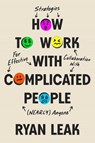 How to Work with Complicated People - Ryan Leak - 9798887100449