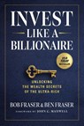 Invest Like A Billionaire - Bob Fraser ; Ben Fraser - 9798887100524