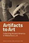Artifacts to Art - Andrew D. Turner ; Mary. E Miller ; Khristaan Villela - 9798887120287