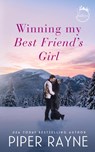 Winning my Best Friend's Girl - Piper Rayne - 9798887141633