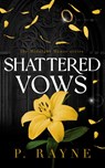 Shattered Vows - P Rayne - 9798887143170
