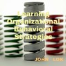 Learning Organizational Behavioral Strategies - John Lok - 9798887176147